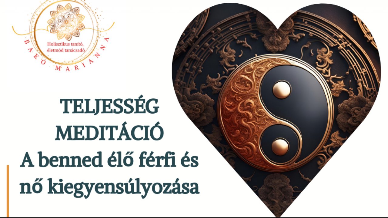 Teljesség meditáció- női-férfi minőség egyensúlya