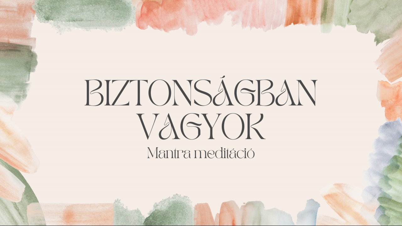 Biztonságban vagyok mantra meditáció