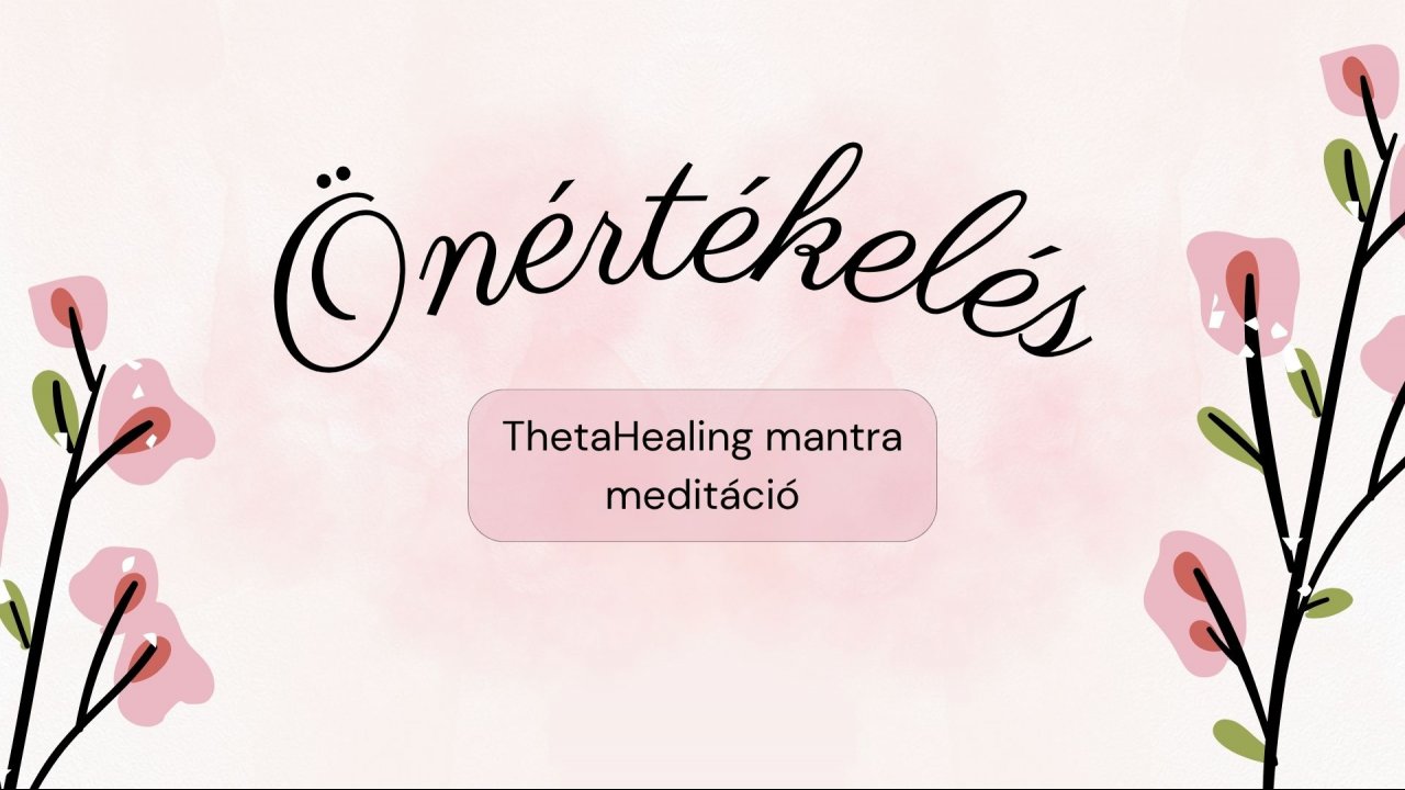 Önértékelés-ThetaHealing mantra meditáció