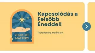 Kapcsolódás Felsőbb Éneddel ThetaHealing meditáció