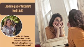 Lásd meg az értékeidet! Meditáció