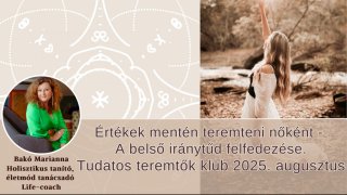 Értékek mentén teremteni nőként-Tudatos teremtők