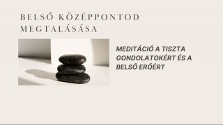 Belső középpontod megtalálása meditáció