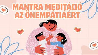 Mantra meditáció az önempátiáért