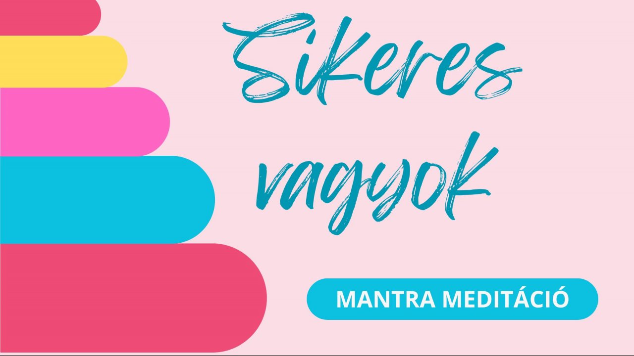 Sikeres vagyok-mantra meditáció