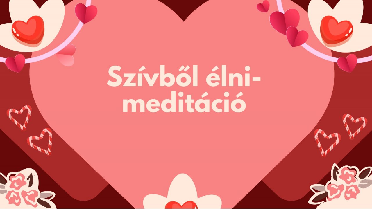 Szívből élni-meditáció