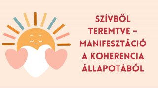 Szívből teremtve Manifesztációs meditáció