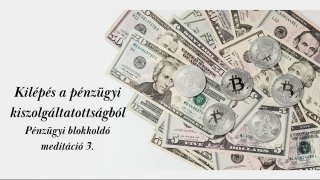 Kilépés a pénzügyi kiszolgáltatottságból meditáció