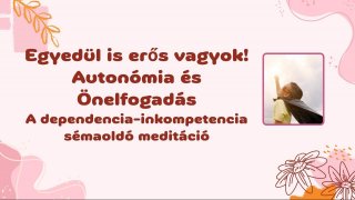 Egyedül is erős vagyok-sémaoldó meditáció