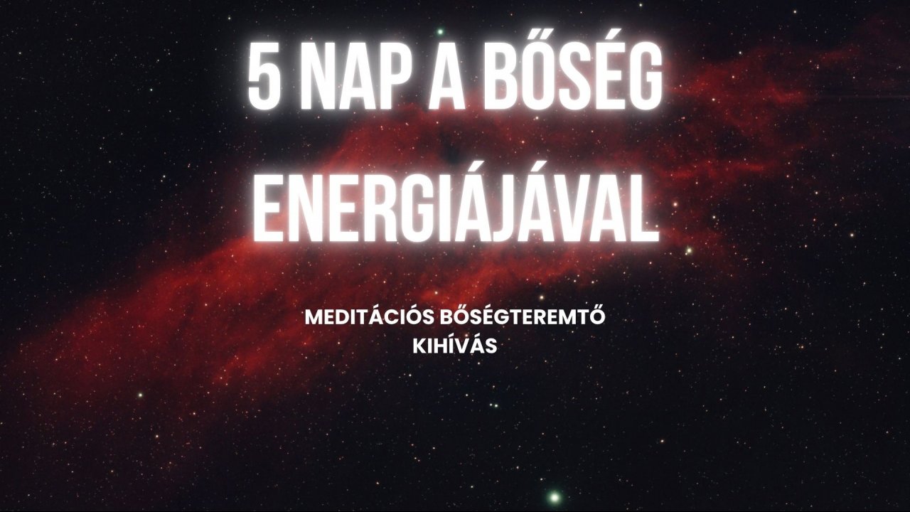 5 nap a Bőség Energiájával-meditációs kihívás