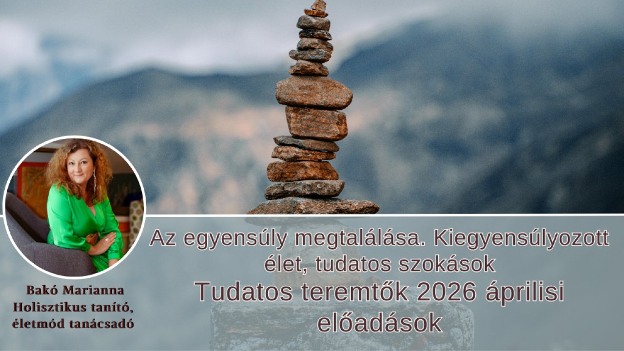 Az egyensúly megtalálása. Tudatos teremtők április