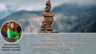 Az egyensúly megtalálása. Tudatos teremtők április