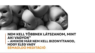 Nem kell többnek látszanom vezetett meditáció