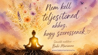 Nem kell teljesítened ahhoz, hogy szeressenek