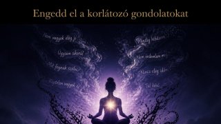 Engedd el a korlátozó gondolatokat meditáció