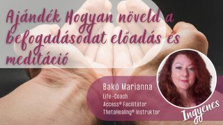 Hogyan növeld a befogadásodat-ingyenes előadás