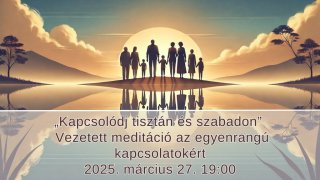 Kapcsolódj tisztán és szabadon! Vezetett meditáció