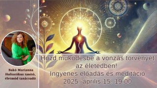 Hozd működésbe a Vonzás Törvényét! előadás